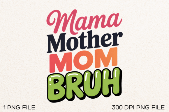 Mama Mother Mom Bruh PNG: An Embroidery Review
