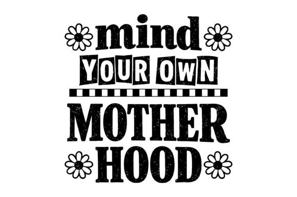 Mind Your Own Motherhood Quote: An Embroidery Review
