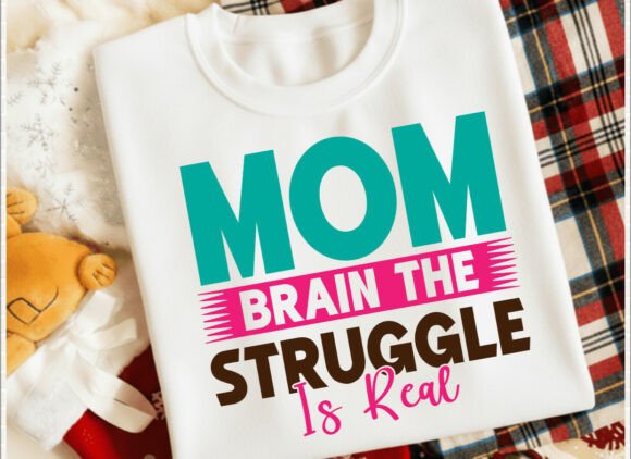 Mom Brain the Struggle is Real T-Shirt Design Review