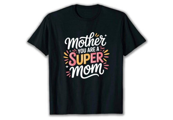 Mother You Are a Super Mom T-Shirt Design Review