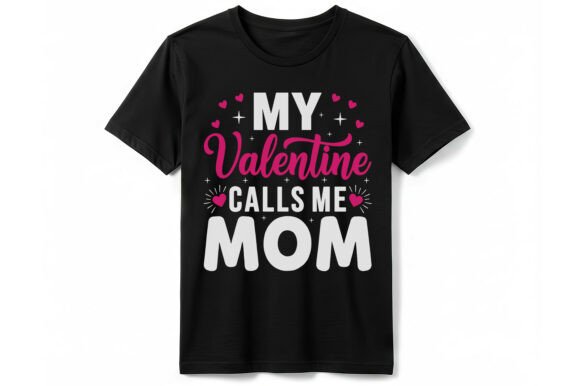 My Valentine Calls Me Mom T-shirt Design Review